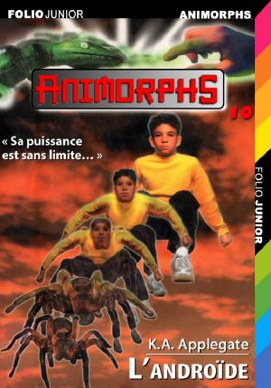 [Animorphs 10] • L'androïde